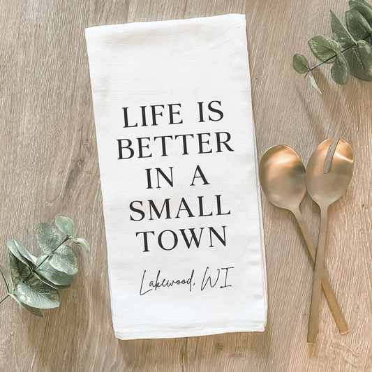 Custom Life Is Better In A Small Town - Cotton Tea Towel