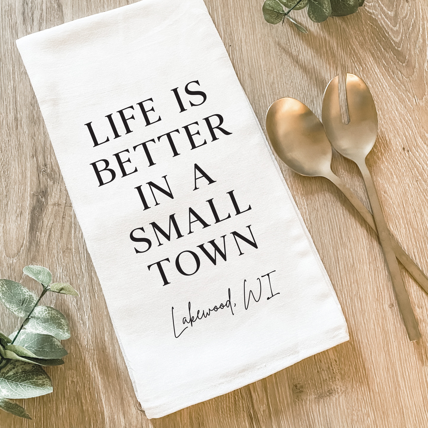 Custom Life Is Better In A Small Town - Cotton Tea Towel