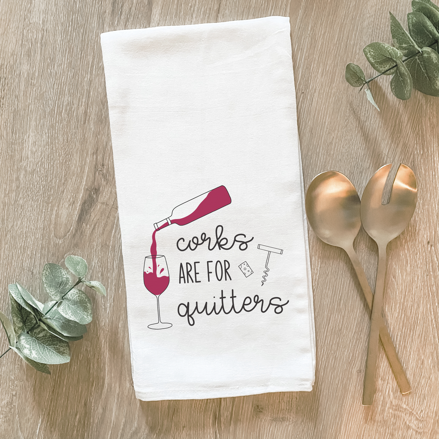 Corks Are For Quitters, Funny Wine - Cotton Tea Towel