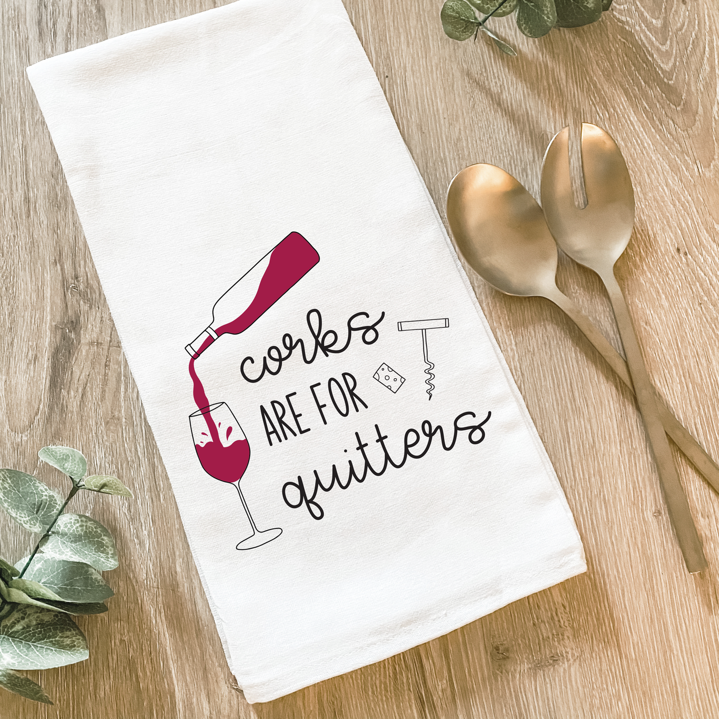 Corks Are For Quitters, Funny Wine - Cotton Tea Towel