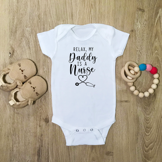 Relax, My Daddy Is A Nurse - Baby Bodysuit