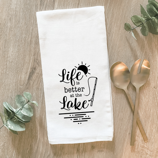 Life is Better at the Lake - Cotton Tea Towel