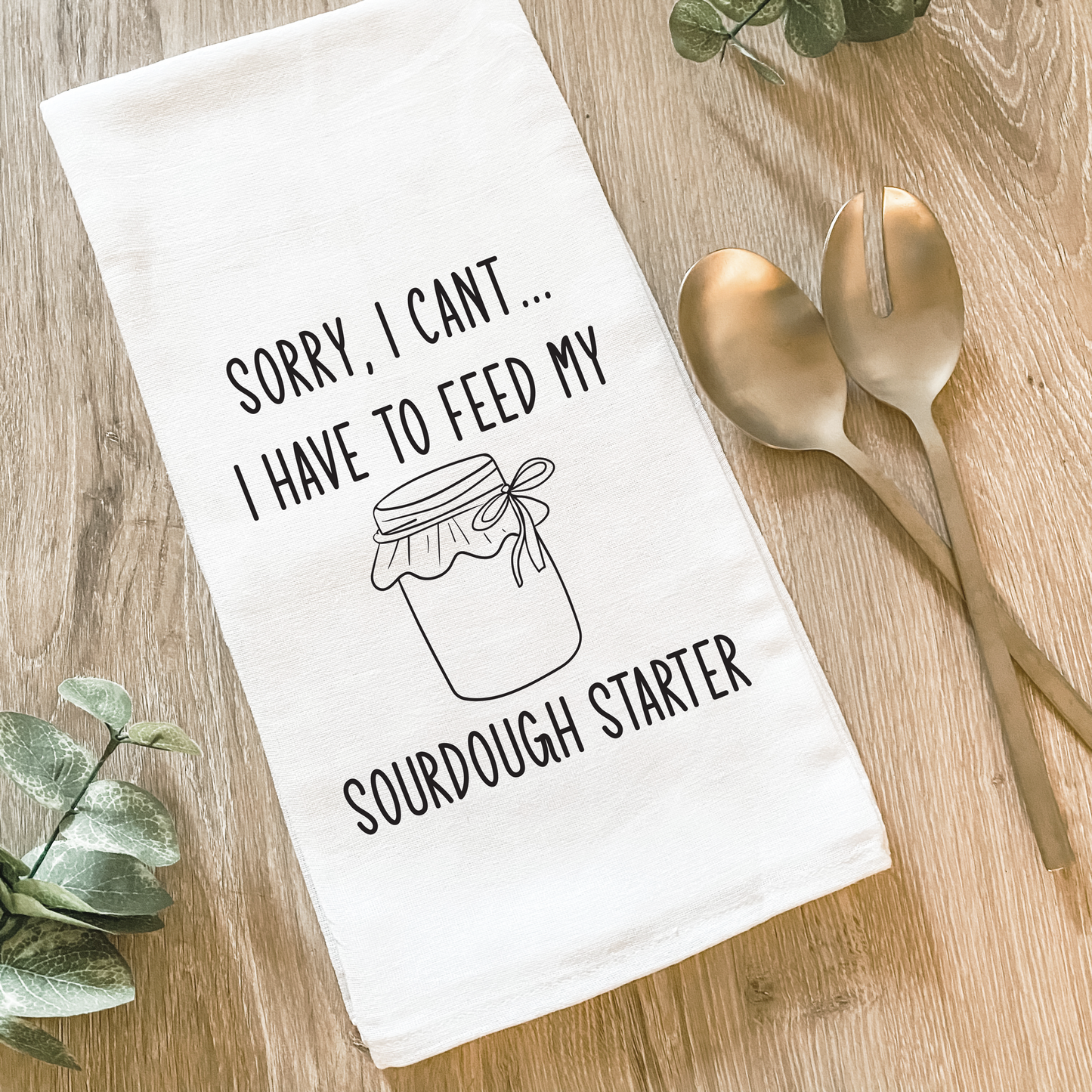 Funny Sourdough Starter - Cotton Tea Towel