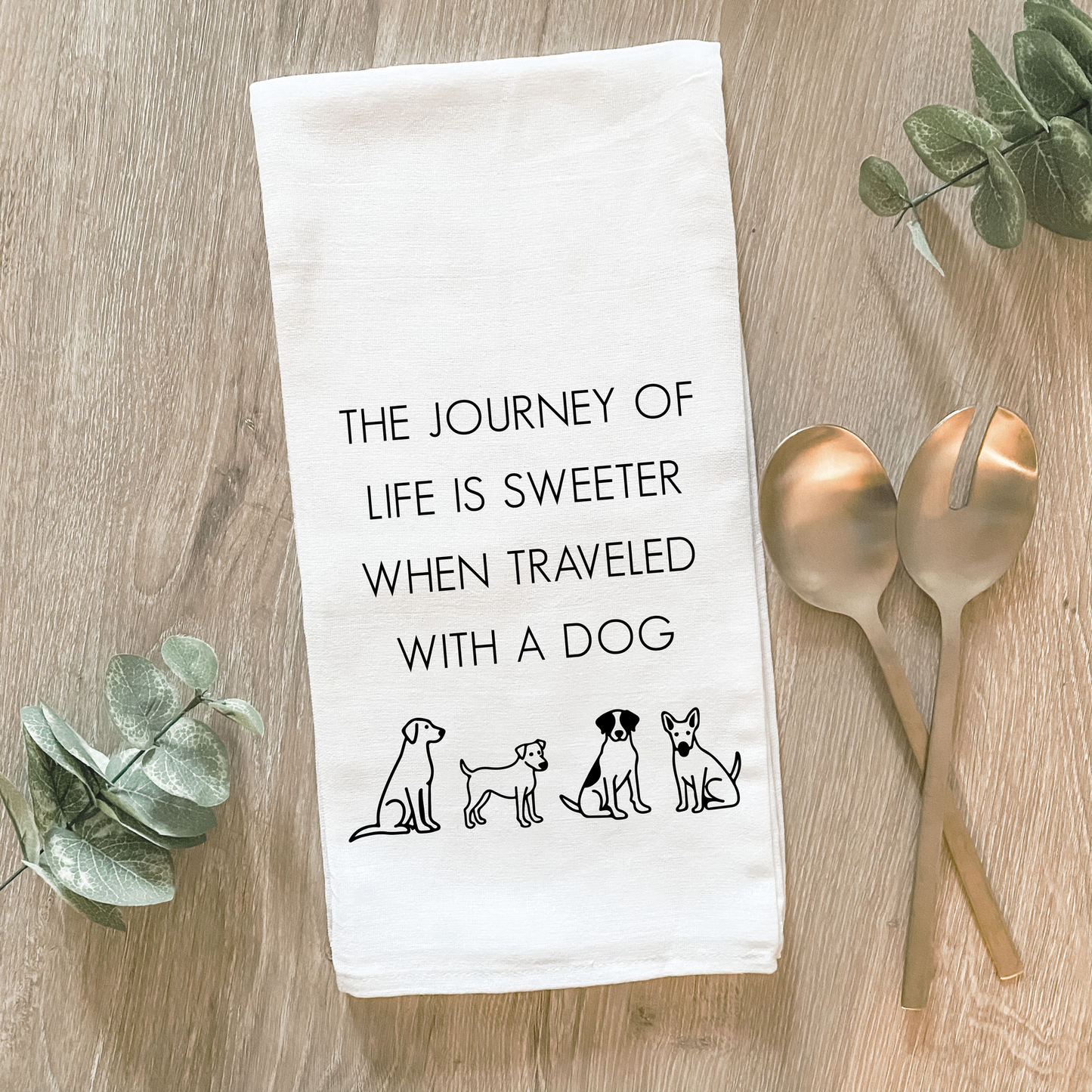 Life Is Sweeter with A Dog - Cotton Tea Towel