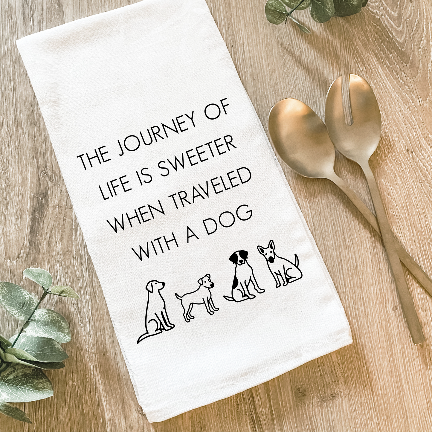 Life Is Sweeter with A Dog - Cotton Tea Towel