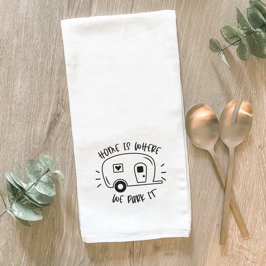 Home Is Where We Park It RV - Cotton Tea Towel